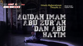 Aqidah Imam Salaf : Aqidah Imam Abu Zur'ah dan Abu Hatim Ar Rizayn l Ustadz Abdurrahman Thoyyib, Lc.