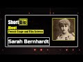 Short bio about sarah bernhardt 120