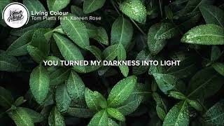 Living Colour (Lyrics) (LM Edit) - Tom Platts (ft. Kareen Rose)