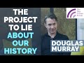 Douglas Murray: The Cult of Woke & the Project to Lie About Our History