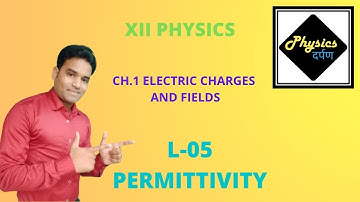 Class 12 PhysicsCH.1 | L-05 Permittivity |
