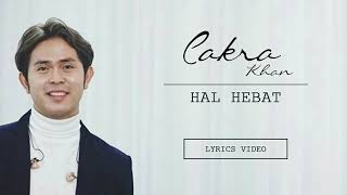 Cakra Khan - Hal Hebat (Lyrics)