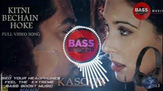 Kitni Bechain Ho Ke | High Quality Extreme Bass Boost Song | Kasoor Movie | Udit Narayan&Alka yagnik