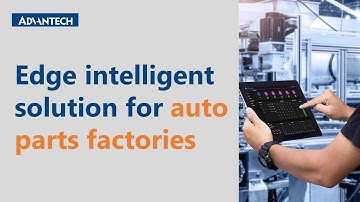 Edge intelligent solution accelerates digital transformation of auto parts factories