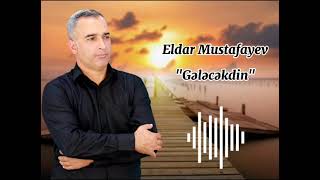 Eldar Mustafayev - Gelecekdin ( Zakir Eliyev repertuarından)