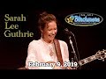 Sarah Lee Guthrie - Live At The Birchmere - Feb 9, 2019