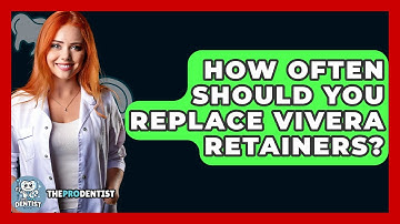 How Often Should You Replace Vivera Retainers? - The Pro Dentist