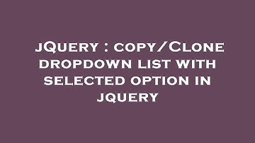 jQuery : copy/Clone dropdown list with selected option in jquery