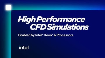 High-Performance CFD Simulations Enabled by Intel® Xeon® 6 Processors | Intel Business