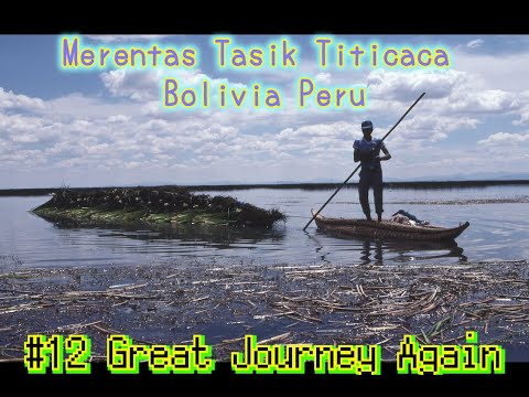 #12 Merentas Tasik Titicaca Bolivia Peru「Great Journey Again]