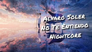 Alvaro Soler | No Te Entiendo | Nightcore