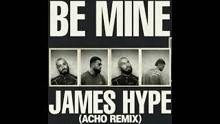 Acho X James Hype  Be Mine afro House Remix
