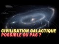 Une civilisation galactique est-elle possible ? | The Flares