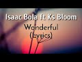 Isaac Bola ft Ks Bloom - Wonderful