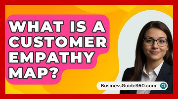 What Is A Customer Empathy Map? - BusinessGuide360.com