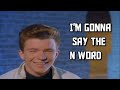 Rick Astley Wants to Say The N Word