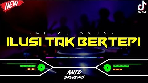 DJ ILUSI TAK BERTEPI - HIJAU DAUN‼️ VIRAL TIKTOK || FUNKOT VERSION