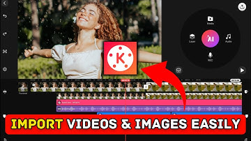 How to Import Videos and Images into KineMaster 2025?