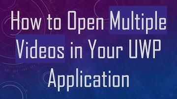 How to Open Multiple Videos in Your UWP Application