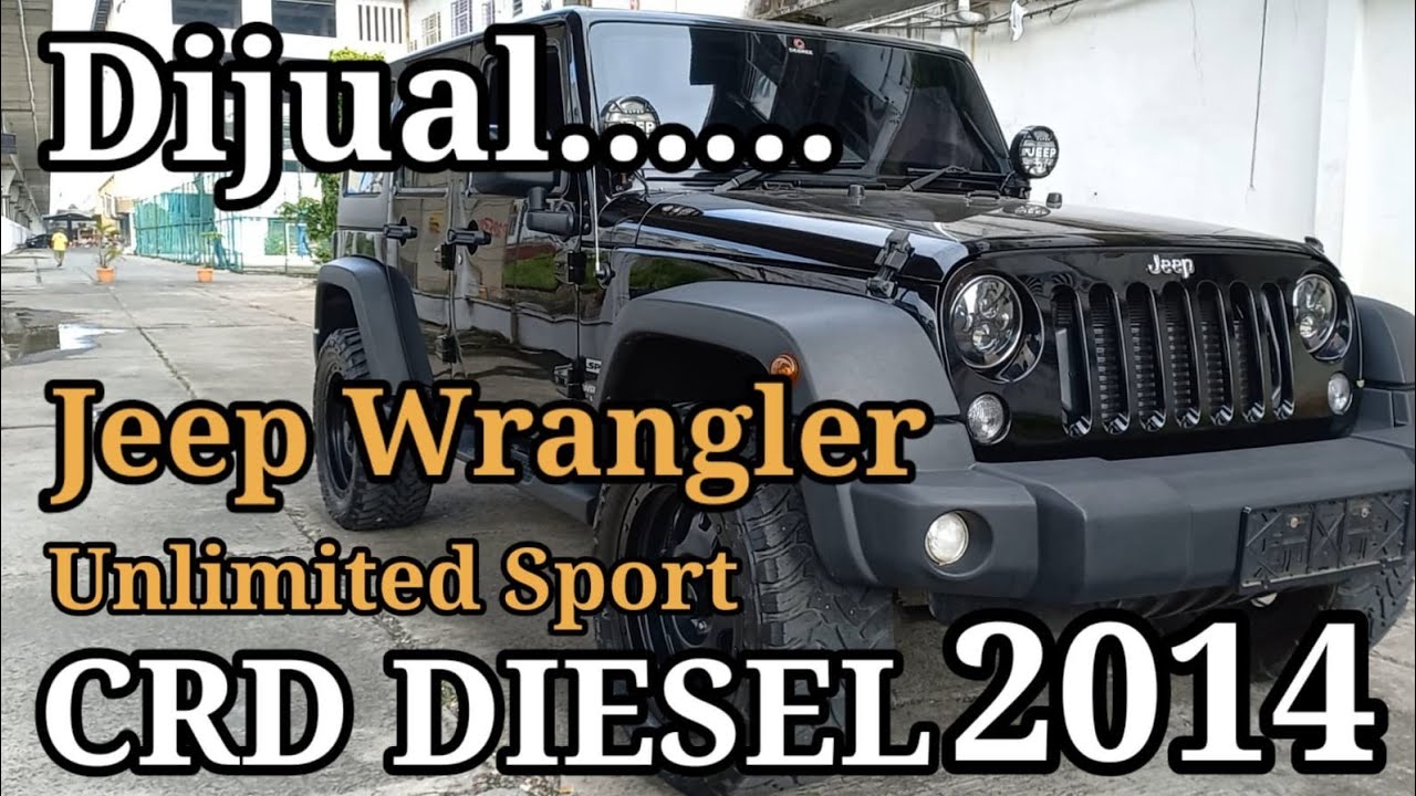 For SALE | Dijual Jeep Wrangler 2.8 JK Unlimited Sport CRD Diesel AT 2014 - YouTube