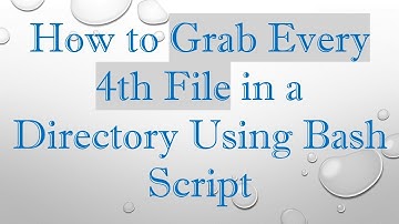 How to Grab Every 4th File in a Directory Using Bash Script
