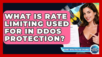 What Is Rate Limiting Used For In DDoS Protection? - Internet Infrastructure Explained