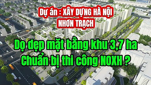 Bắt đầu dọn mặt bằng thi công khu Nhà ở Xã Hội tại dự án XDHN - Phước An - Nhơn Trạch