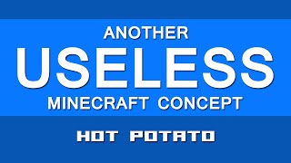 HOT POTATO | Another Useless Minecraft Concept #21