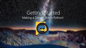 [Tutorial] Getting Started - Discord Bot with Python!