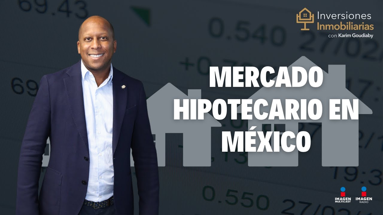 Explicación del mercado hipotecario en México