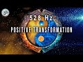 528 Hz Miracle Tone, Positive Transformation, Release Inner Conflict, Repair DNA, Meditation