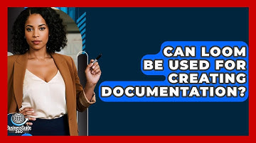 Can Loom Be Used For Creating Documentation? - BusinessGuide360.com