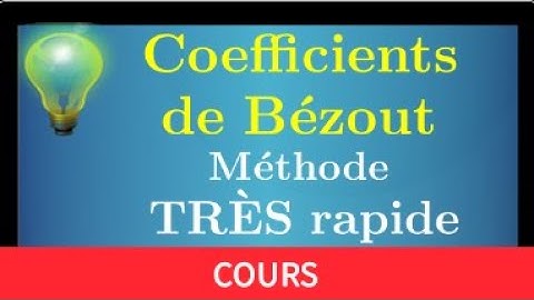 Méthode • TRES rapide pour trouver les coefficients de Bézout (Euclide étendu) • Maths expert prépa