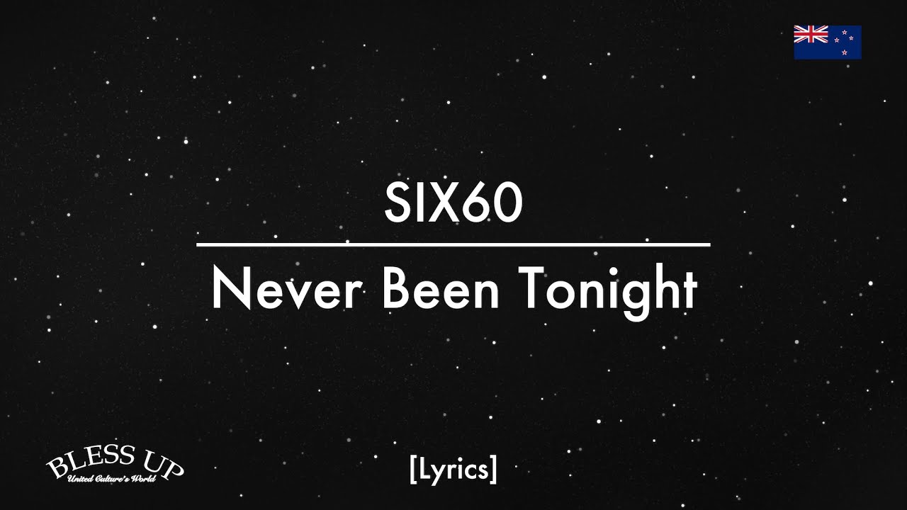 SIX60 Never Been Tonight (Lyrics) YouTube