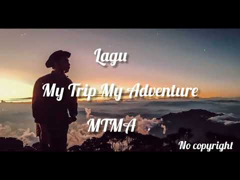 lagu My Trip My Adventure | no copyright