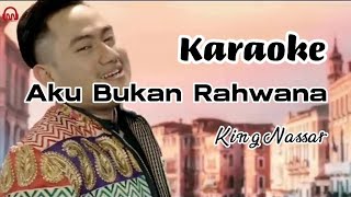 Karaoke Aku Bukan Rahwana - King Nassar