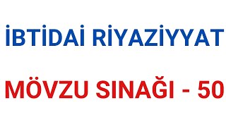 İbti̇dai̇ Ri̇yazi̇yyat Mövzu Sinaği - 50 Həsənova Aytac Fes Academy