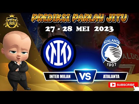 PREDIKSI BOLA / MIX PARLAY / SINGLE BET DAN OVER UNDER AKURAT | MALAM INI 27- 28 MEI 2023