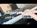 Xdinary Heroes - until the end of time | piano cover