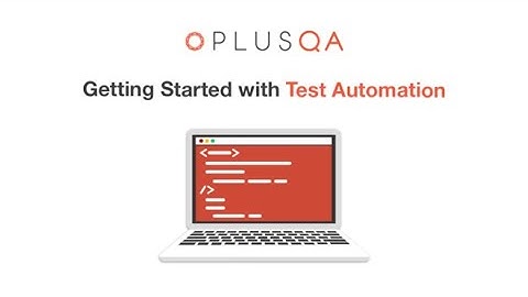 Getting Started with Test Automation