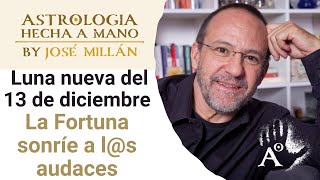 La fortuna sonríe a l@s audaces. La astrología de la primera mitad de diciembre y Luna Nueva del 12