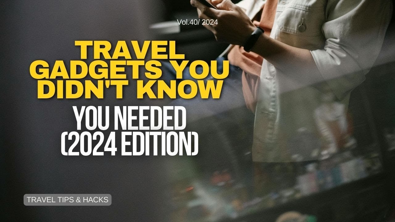 Travel Gadgets You Didn't Know You Needed (2024 Edition) - YouTube