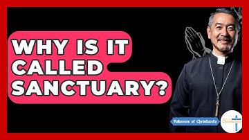 Why Is It Called Sanctuary? - Followers Of Christianity