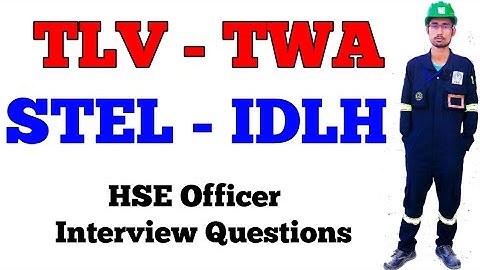 What is TLV, TWA, STEL & IDLH || HSE officer Interview Questions.