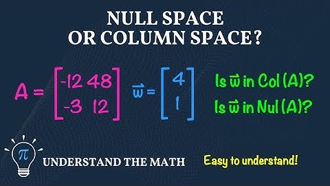 How to Determine if a Vector is in the Null Space and/or Column Space of a Matrix