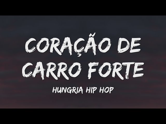 Hungria Hip Hop - Coração de Carro Forte (Letra) class=