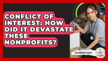 Conflict Of Interest: How Did It Devastate These Nonprofits? - The Nonprofit Digest