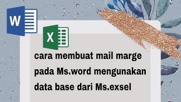 turtorial cara membuat mail merge pada ms.word menggunakan data base dari ms.excel