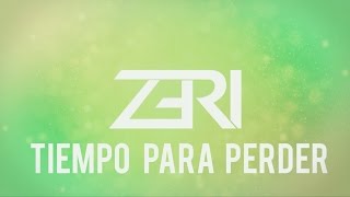 ZERI - Tiempo para perder (Lyric Video) chords