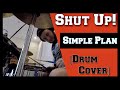 Shut Up! - Simple Plan (Drum Cover)